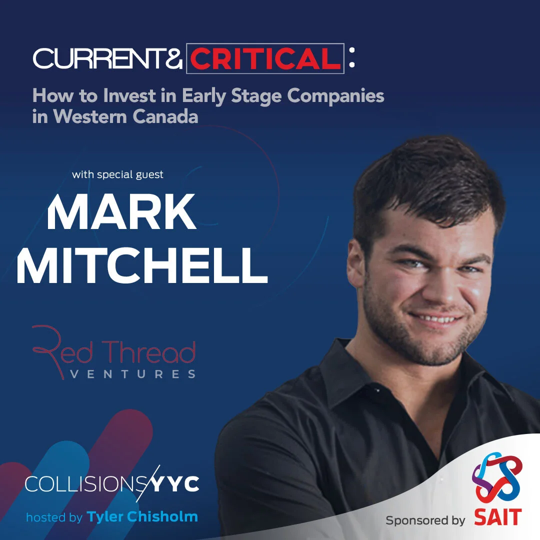 E168 - Current &amp; Critical - Mark Mitchell, How to Invest in Early Stage Companies in Western Canada