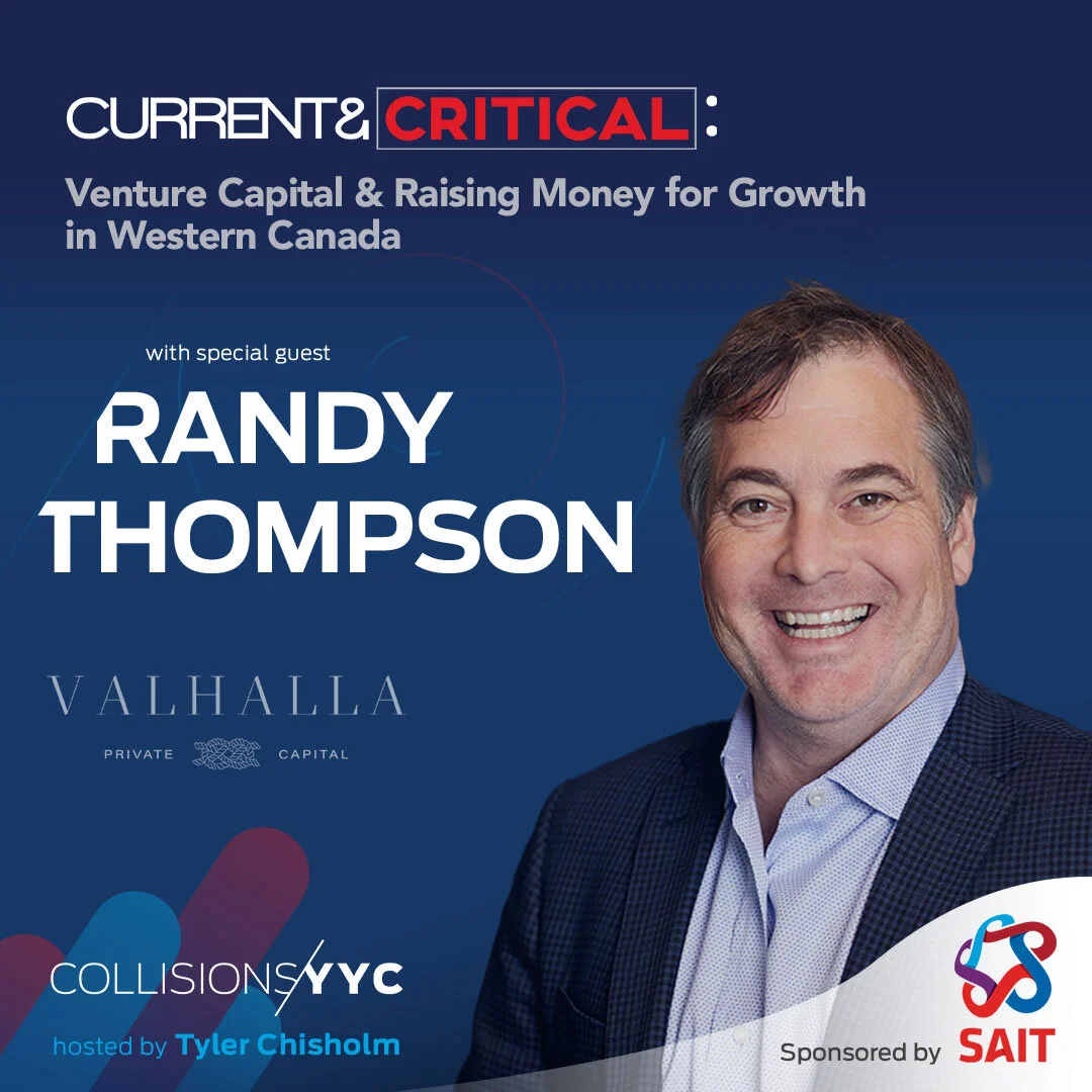 E173 - Current &amp; Critical - Randy Thompson, Venture Capital &amp; Raising Money for Growth in Western Canada