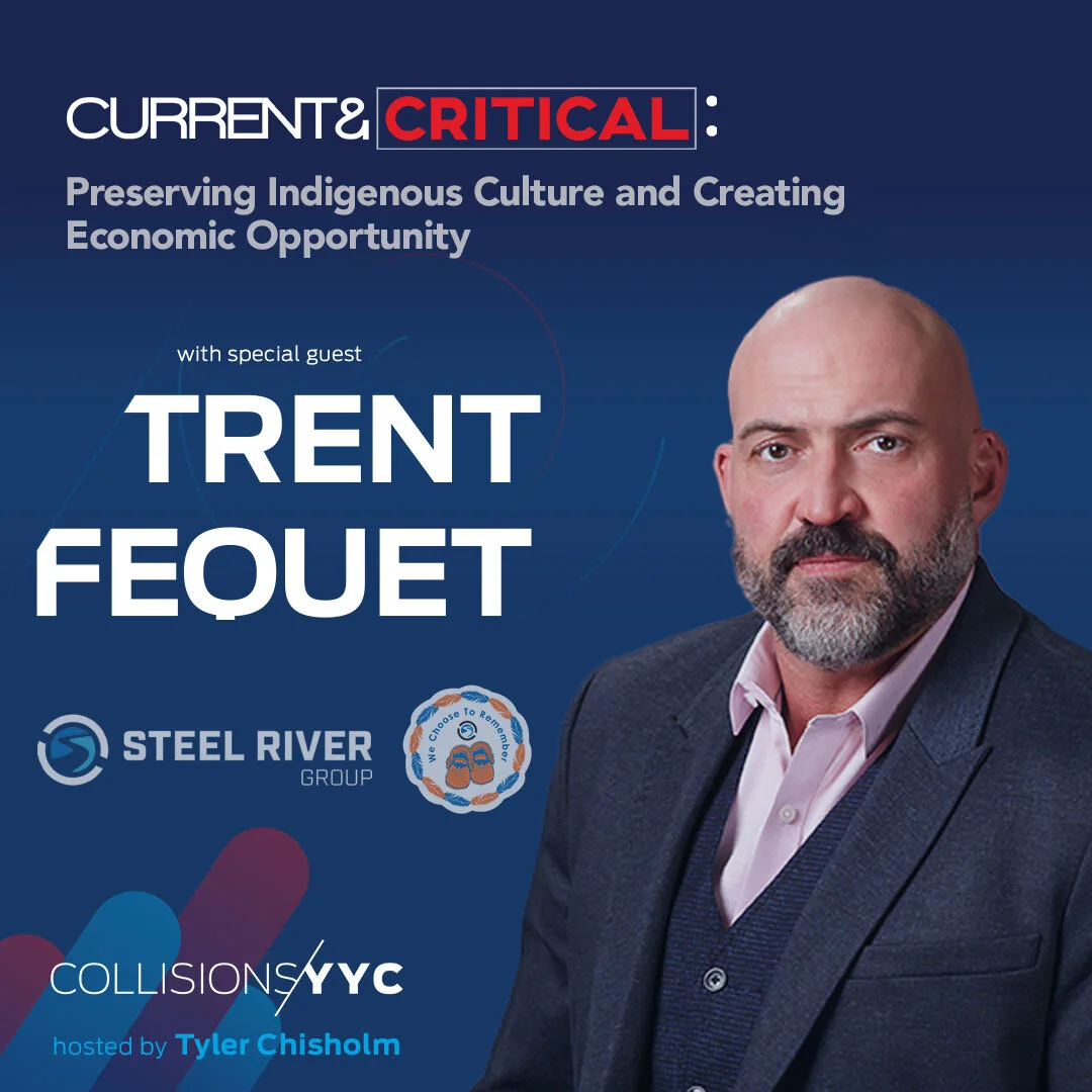 E178 - Current &amp; Critical - Trent Fequet, Preserving Indigenous Culture and Creating Economic Opportunity