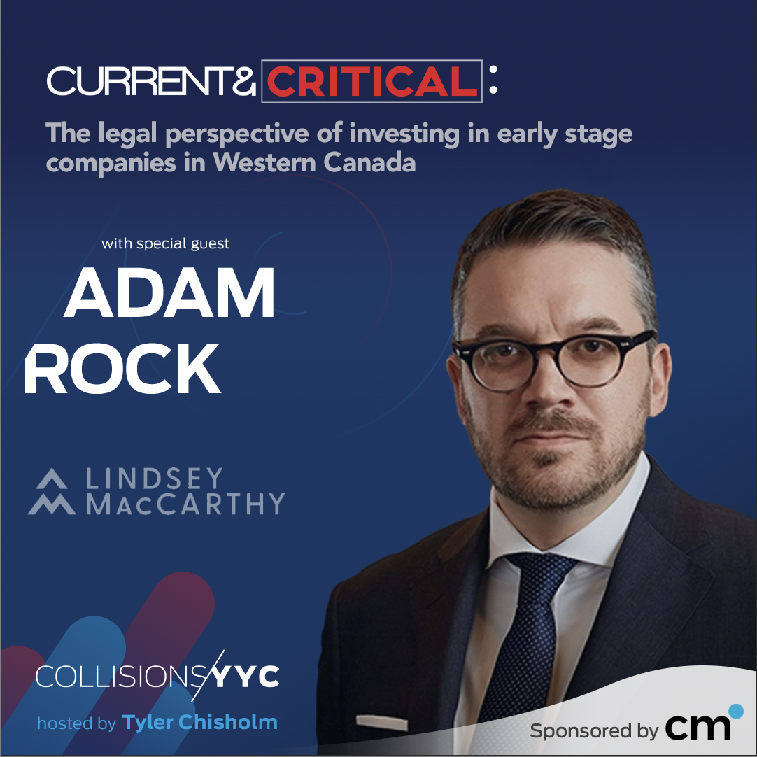 E187 - Current &amp; Critical - Adam Rock, The legal perspective of investing in early stage companies in Western Canada