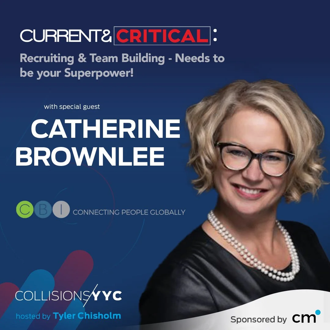 E256 - Current &amp; Critical - Catherine Brownlee, Recruiting &amp; Team Building - Needs to be your Superpower!