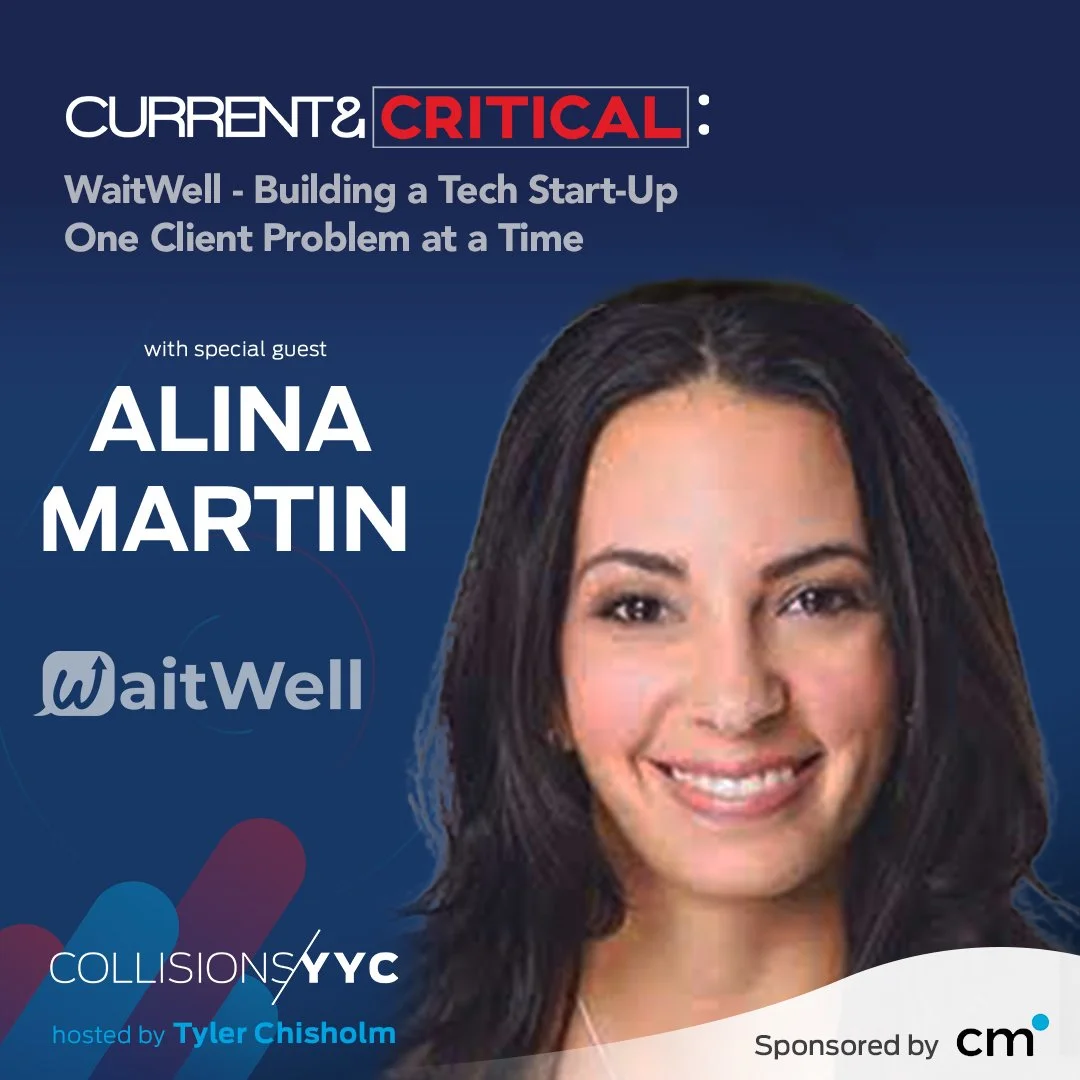 E263 - Current &amp; Critical - Alina Martin, WaitWell - Building a Tech Start-Up One Client Problem at a Time
