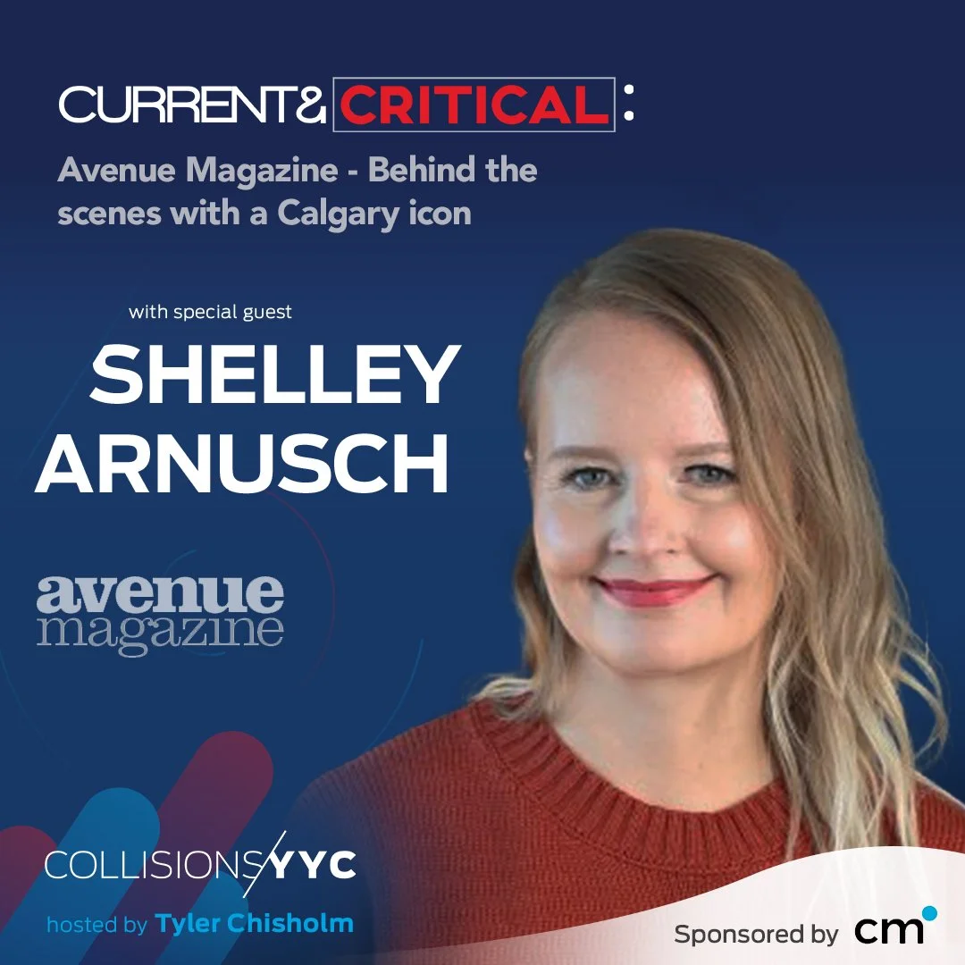 E264 - Current &amp; Critical - Shelley Arnusch, Avenue Magazine - Behind the Scenes with a Calgary Icon