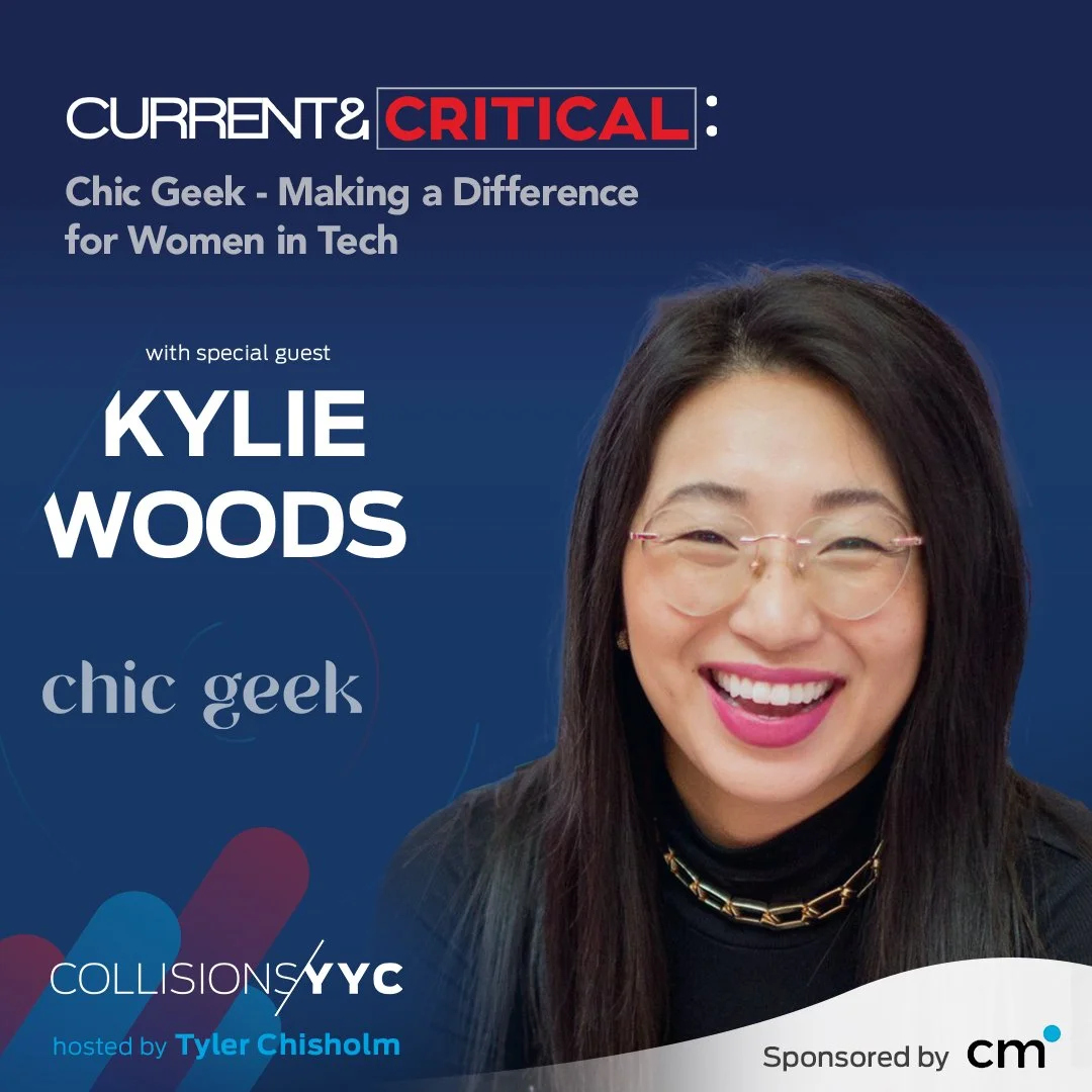 E268 - Current &amp; Critical - Kylie Woods, Chic Geek - Making a Difference for Women in Tech