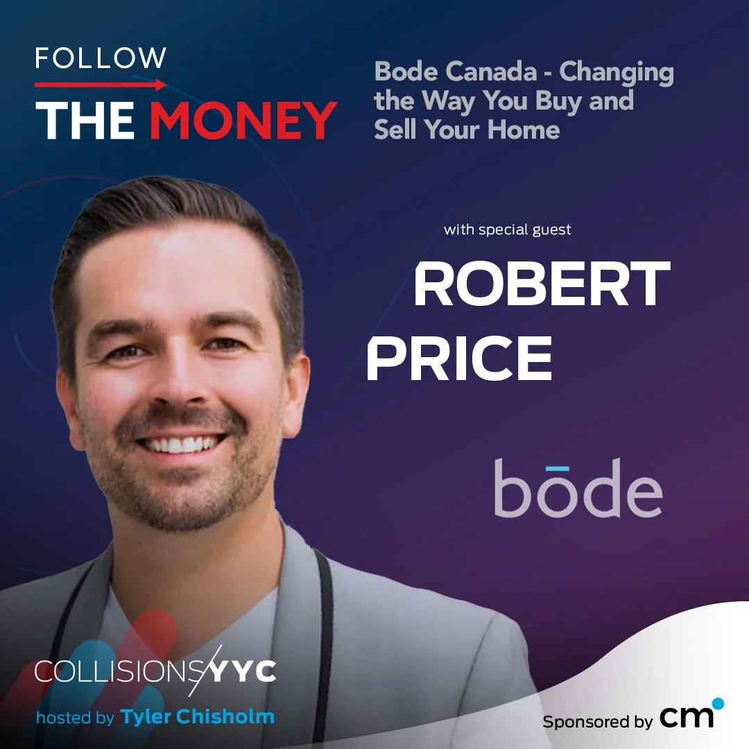 E270 - Follow the Money - Robert Price, Bode Canada - Changing the Way You Buy and Sell Your Home