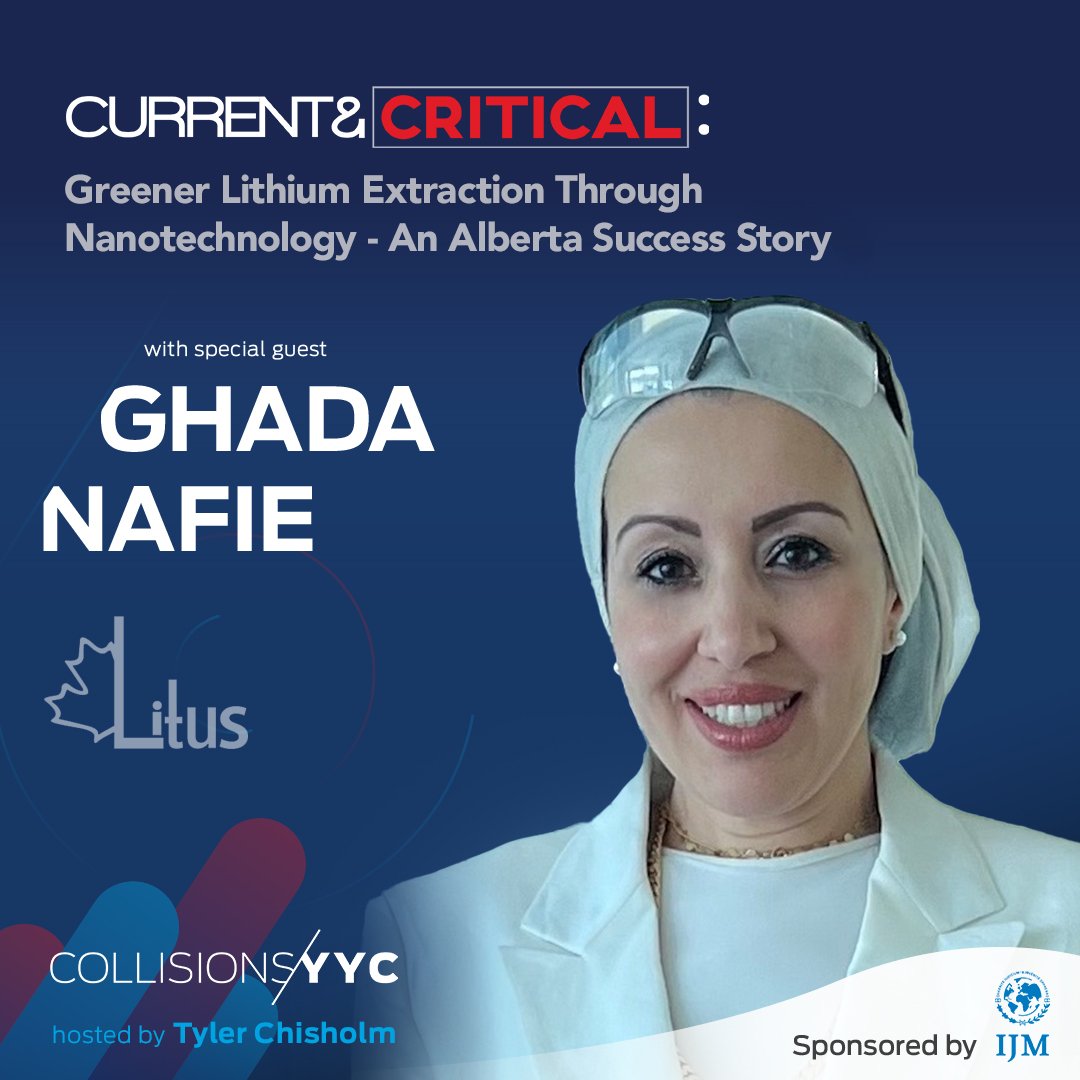 E281 - Current &amp; Critical - Ghada Nafie, Greener Lithium Extraction Through Nanotechnology - An Alberta Success Story