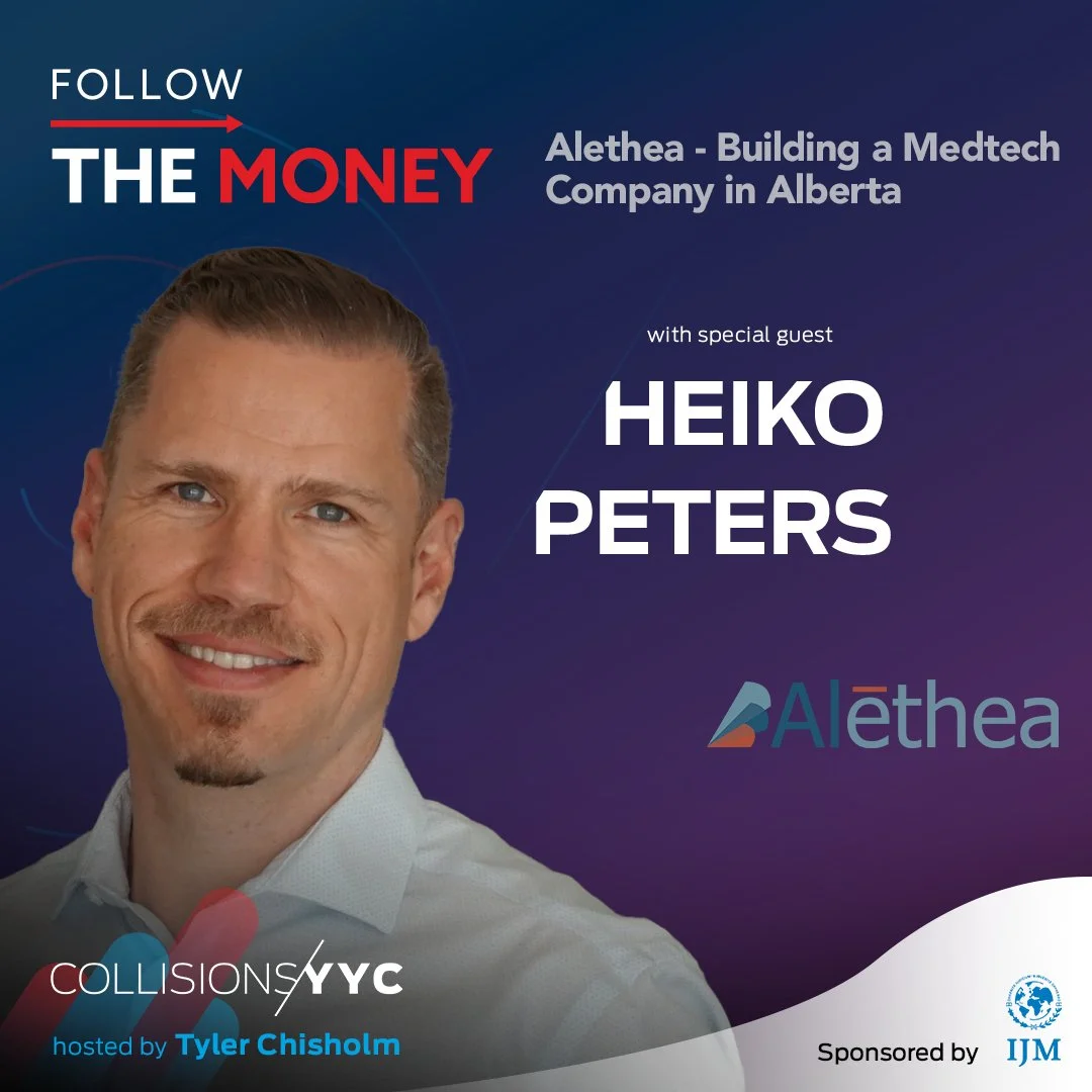E285 - Follow the Money - Heiko Peters, Alethea - Building a Medtech Company in Alberta