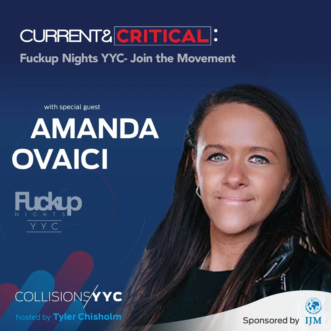 E290 - Current &amp; Critical - Amanda Ovaici, Fuckup Nights YYC- Join the Movement