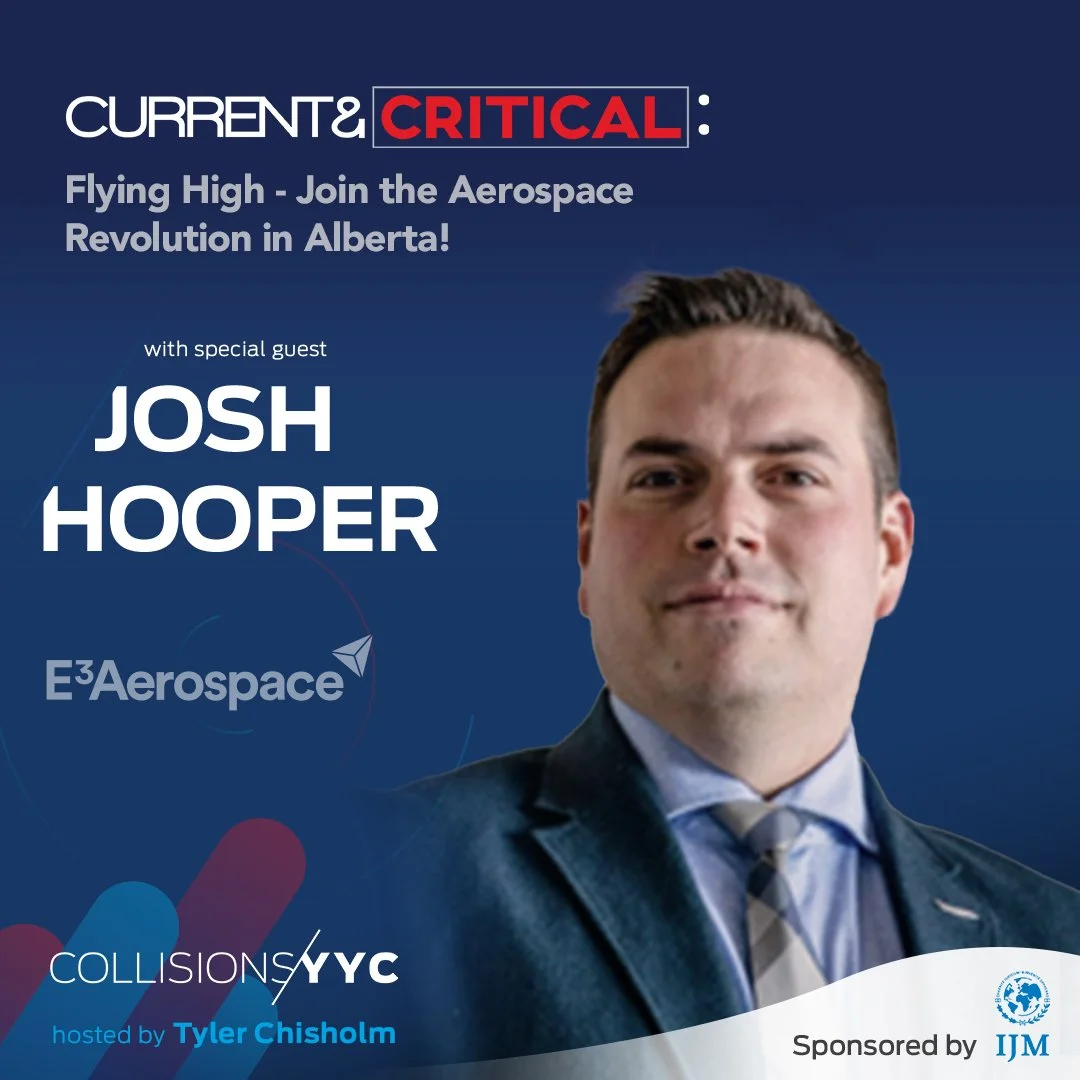E296 - Current &amp; Critical - Josh Hooper, Flying High - Join the Aerospace Revolution in Alberta!