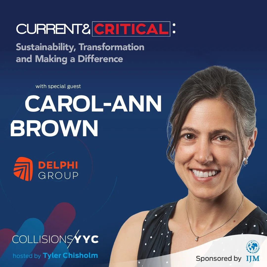 E301 - Current &amp; Critical - Carol-Ann Brown, Sustainability, Transformation and Making a Difference