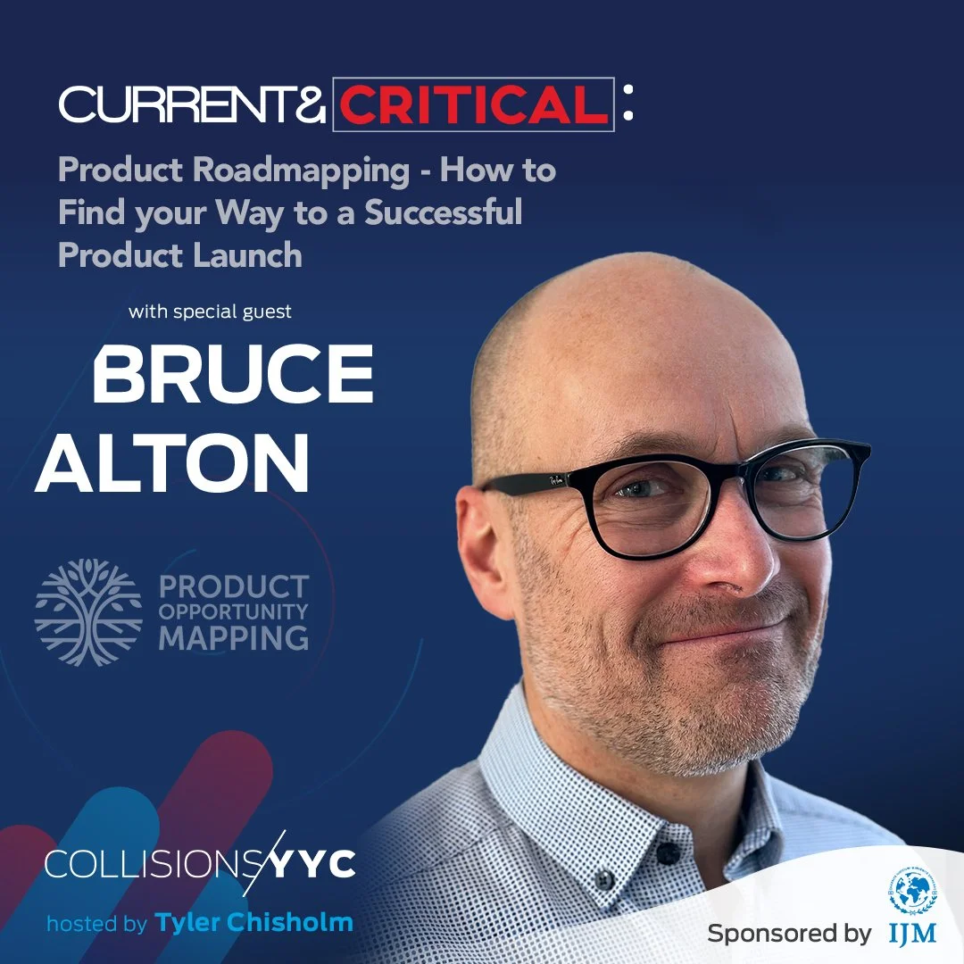 E314 - Current &amp; Critical - Bruce Alton, Product Roadmapping - How to Find your Way to a Successful Product Launch