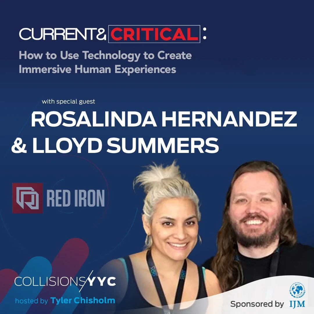 E316 - Current &amp; Critical - Rosalinda Hernandez and Lloyd Summers, How to Use Technology to Create Immersive Human Experiences