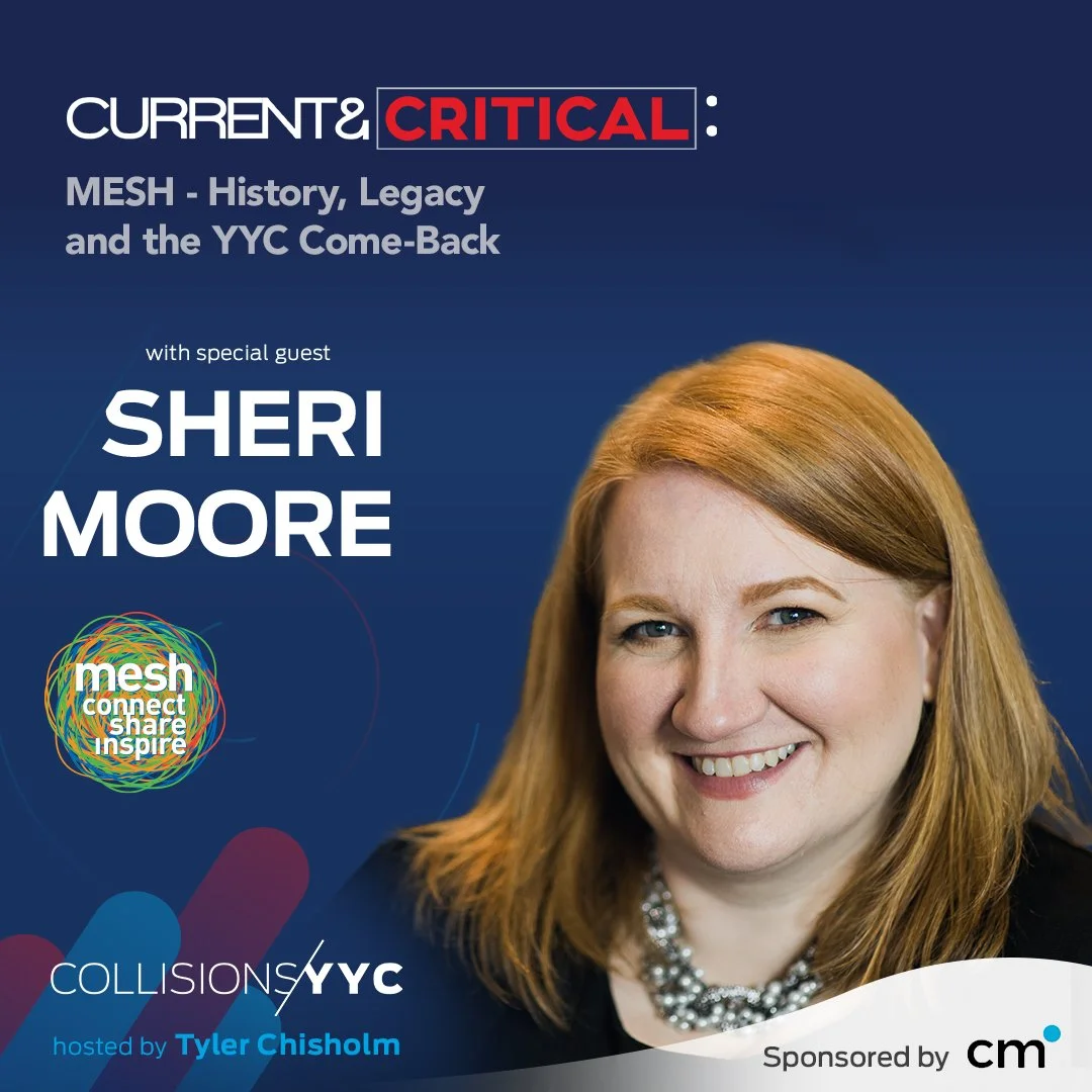 E326 - Current &amp; Critical - Sheri Moore, MESH - History, Legacy and the YYC Come-Back