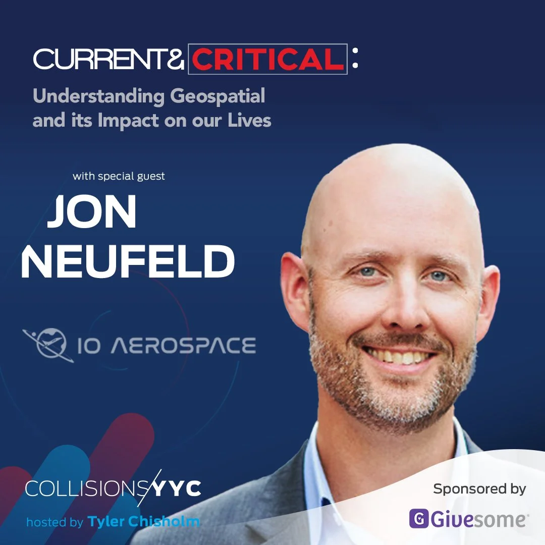 E333 - Current &amp; Critical - Jon Neufeld, Understanding Geospatial and Its Impact on our Lives