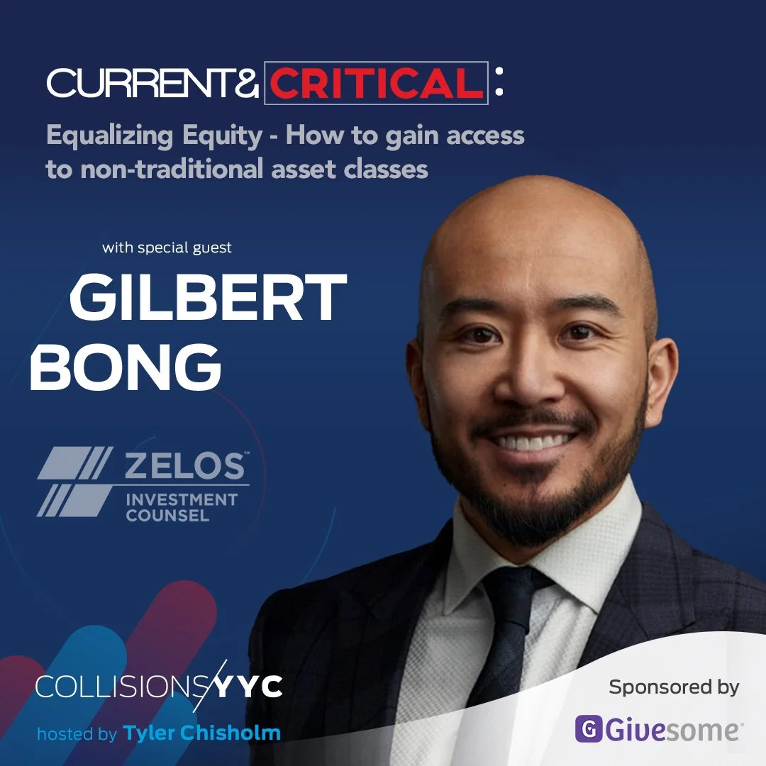 E351 - Current &amp; Critical - Gilbert Bong, Equalizing Equity - How to gain access to non-traditional asset classes