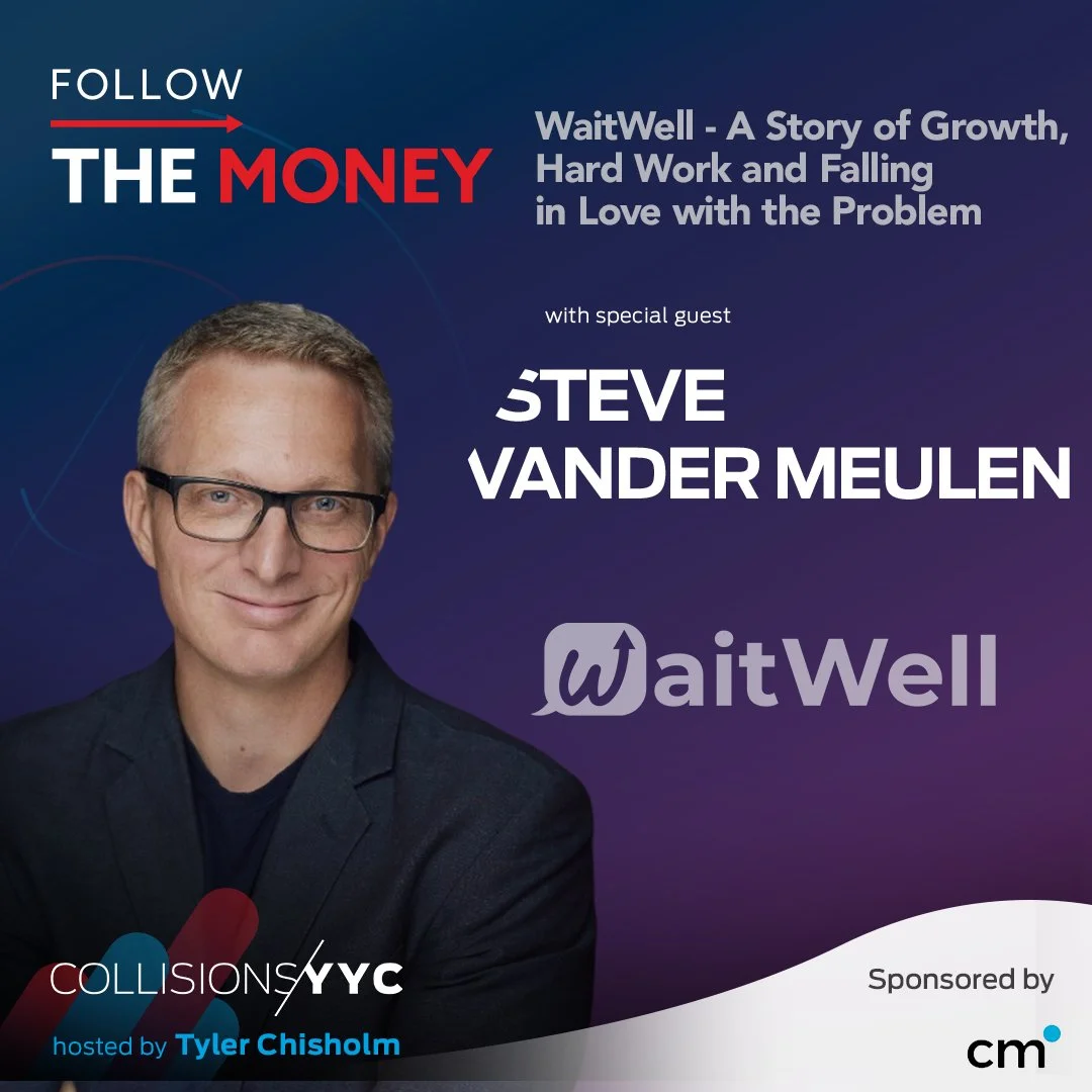 E371 - Follow the Money - Steve Vander Meulen, WaitWell - A Story of Growth, Hard Work and Falling in Love with the Problem