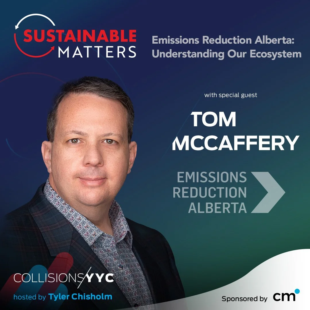 E376 - Sustainable Matters - Tom McCaffery, Emissions Reduction Alberta: Understanding Our Ecosystem