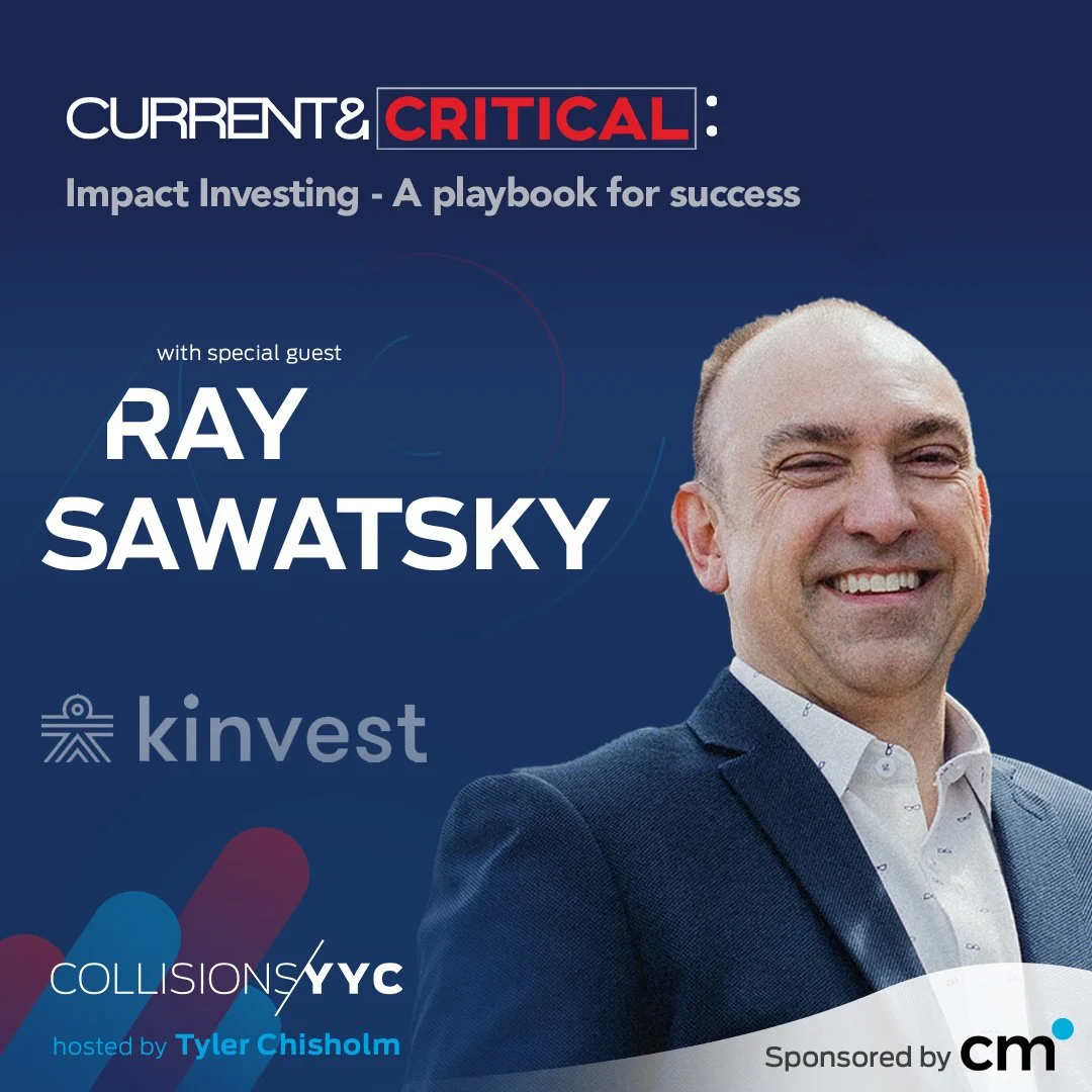 E383 - Current &amp; Critical - Ray Sawatsky, Impact Investing - A playbook for success