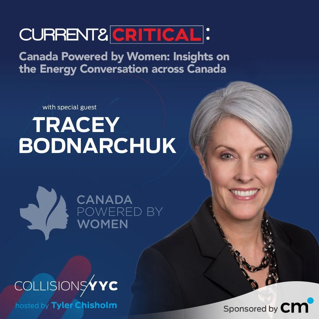 E408 – Current &amp; Critical – Tracey Bodnarchuk, Canada Powered by Women: Insights on the Energy Conversation across Canada