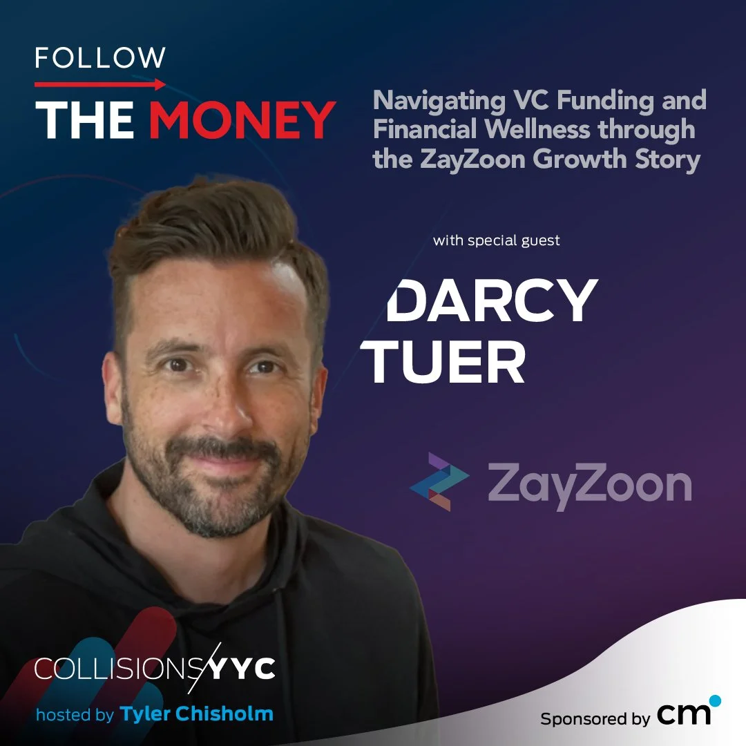 E409 – Follow the Money – Darcy Tuer, Navigating VC Funding and Financial Wellness through the ZayZoon Growth Story