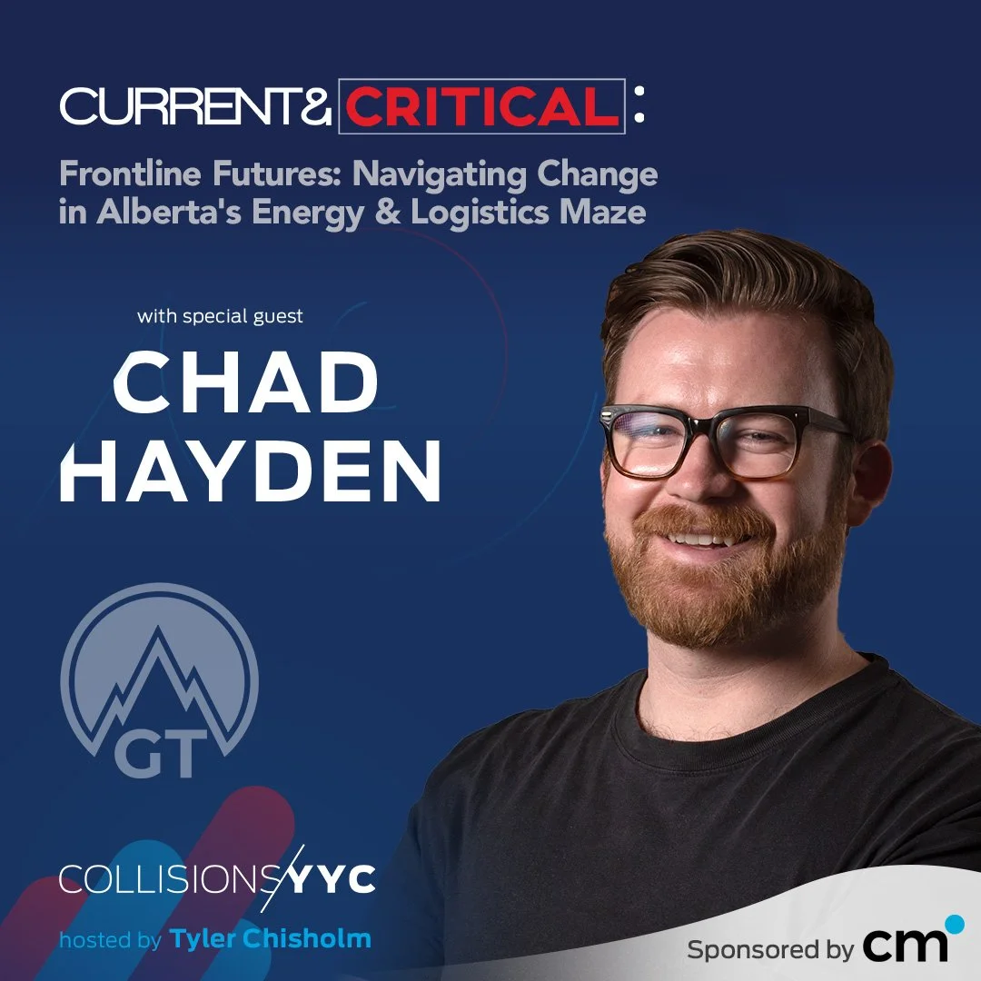 E417 – Current &amp; Critical – Chad Hayden, Frontline Futures: Navigating Change in Alberta's Energy &amp; Logistics Maze