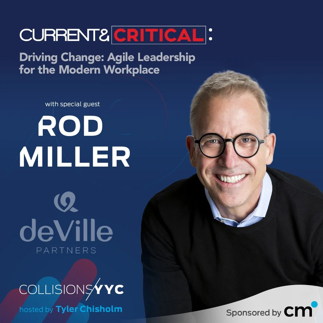 E418 – Current &amp; Critical – Rod Miller, Driving Change: Agile Leadership for the Modern Workplace