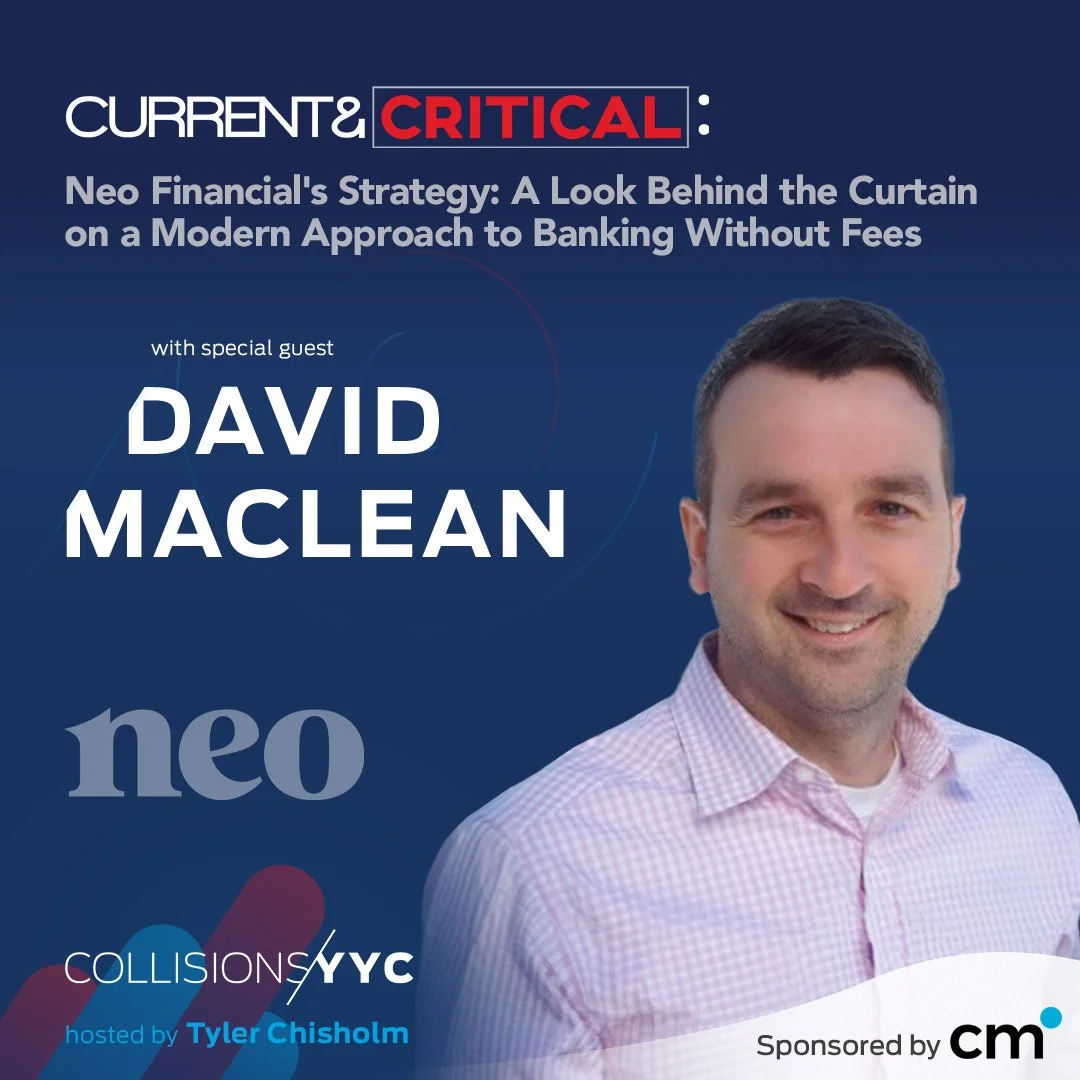 E419 – Current &amp; Critical – David Maclean, Neo Financial's Strategy: A Look Behind the Curtain on a Modern Approach to Banking Without Fees