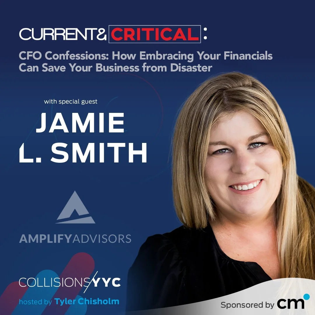 E430 – Current &amp; Critical – Jamie L. Smith, CFO Confessions: How Embracing Your Financials Can Save Your Business from Disaster