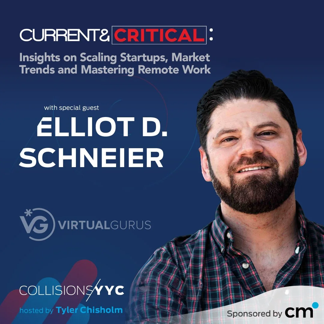 E437 – Current &amp; Critical – Elliot D. Schneier, Insights on Scaling Startups, Market Trends and Mastering Remote Work