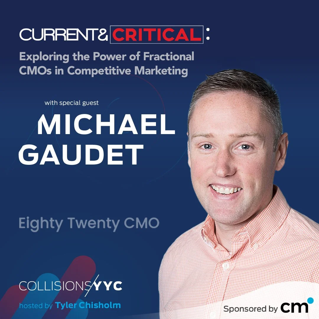E438 – Current &amp; Critical – Michael Gaudet, Exploring the Power of Fractional CMOs in Competitive Marketing