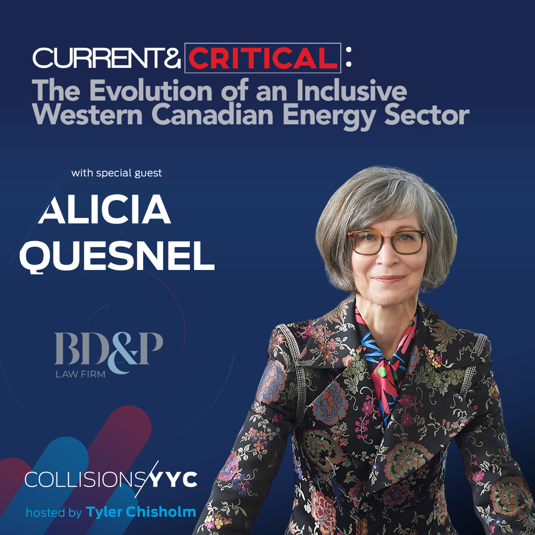 E443 – Current &amp; Critical – Alicia Quesnel, The Evolution of an Inclusive Western Canadian Energy Sector