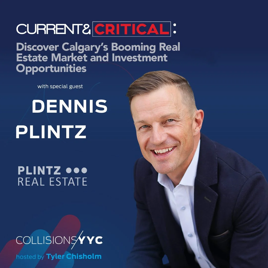 E479 – Current &amp; Critical – Dennis Plintz, Discover Calgary's Booming Real Estate Market and Investment Opportunities
