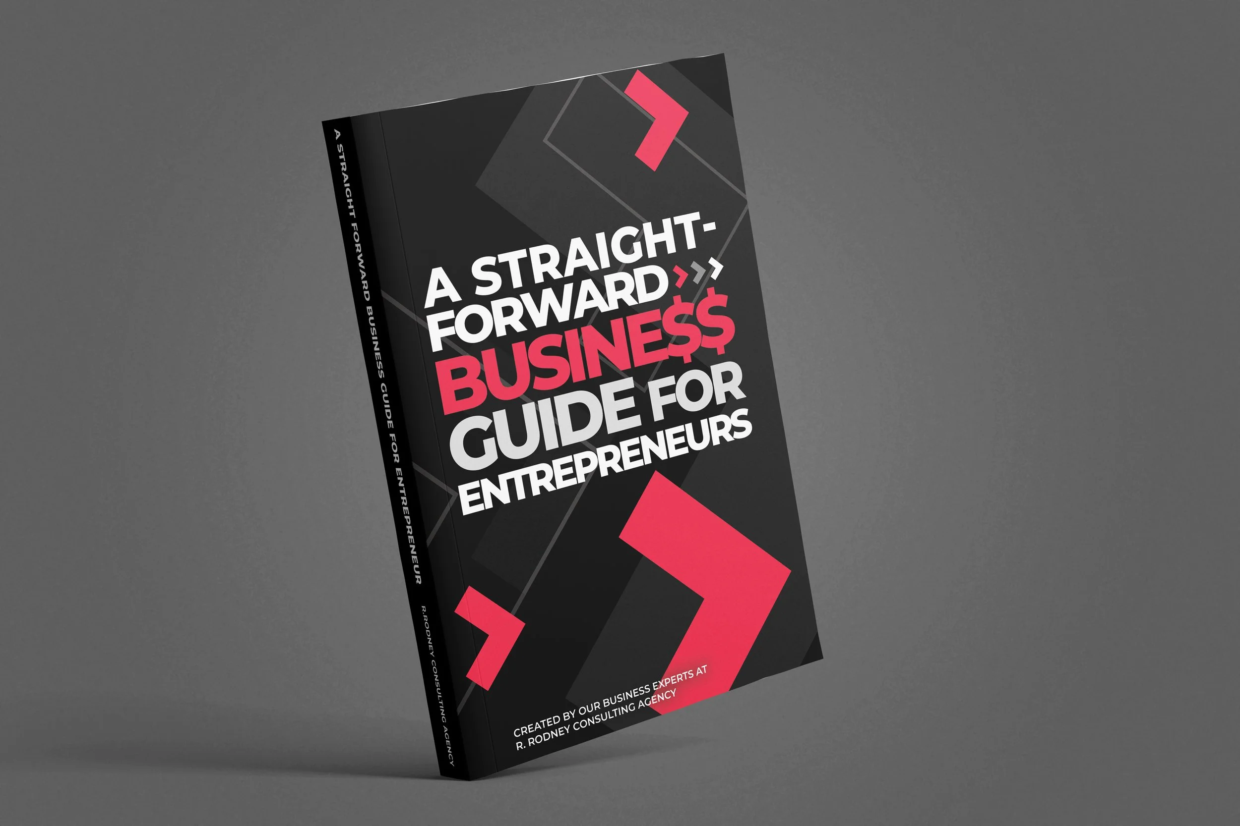 A Straight Forward Business Guide for Entrepreneurs.