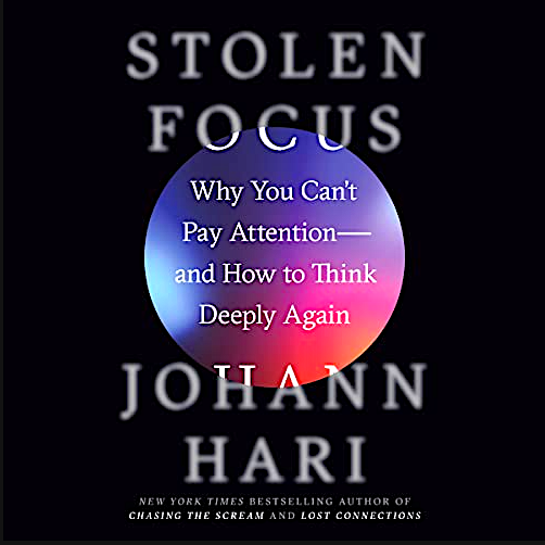 Stolen Focus: Why You Can’t Pay Attention