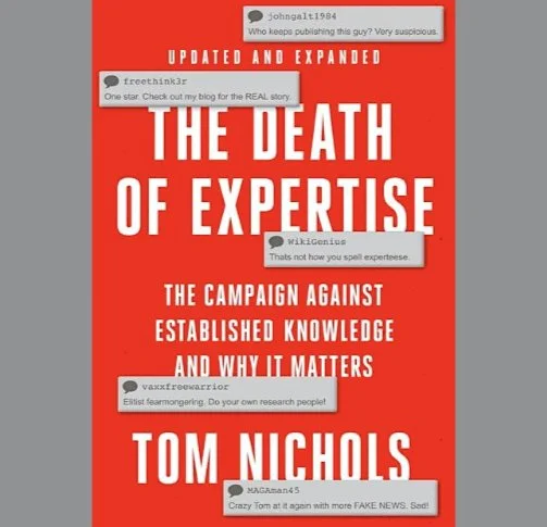  The Death of Expertise: The Assault on Establishment Knowledge and Why it Matters, Second Edition