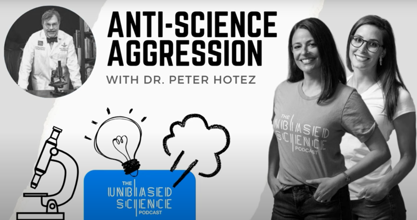 UNBIASED SCIENCE: Anti-Science Aggression with Dr. Peter Hotez (Copy) (Copy) (Copy)