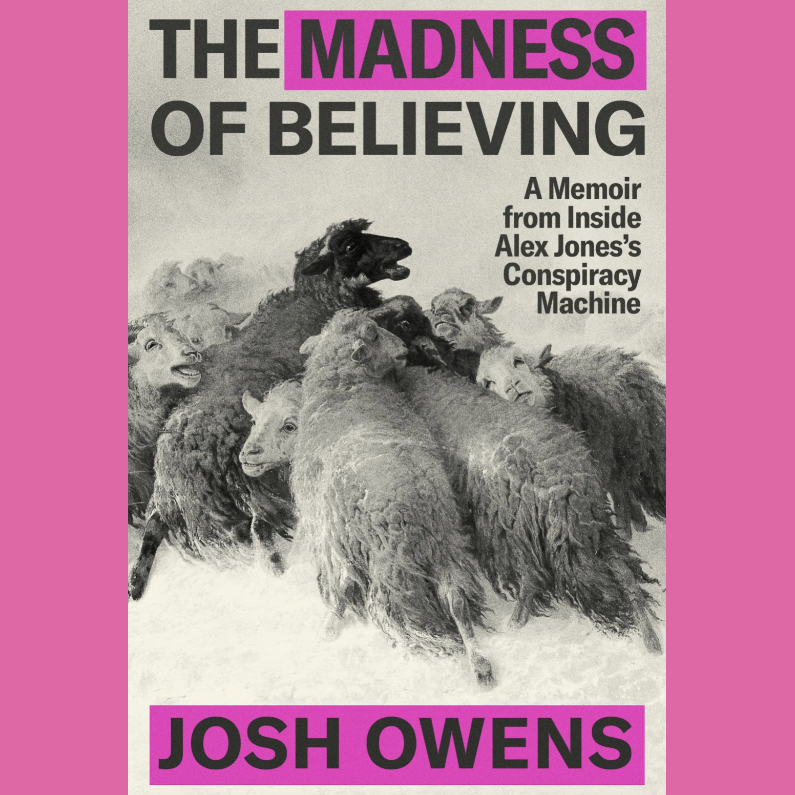 The Madness of Believing: A Memoir from Inside Alex Jones’s Conspiracy Machine