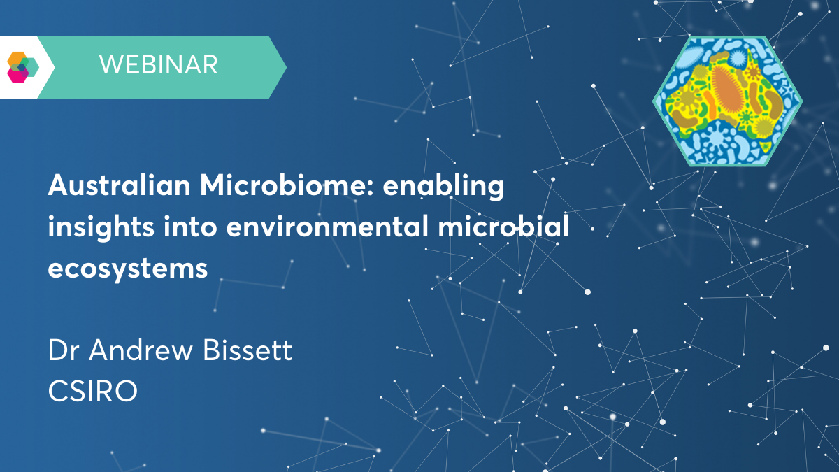 WEBINAR: Australian Microbiome – enabling insights into environmental microbial ecosystems