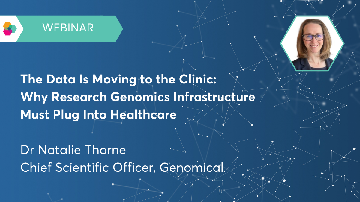 WEBINAR: The Data Is Moving to the Clinic: Why Research Genomics Infrastructure Must Plug Into Healthcare