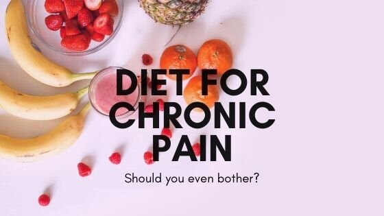 Chronic Pain and Diet - does it help?