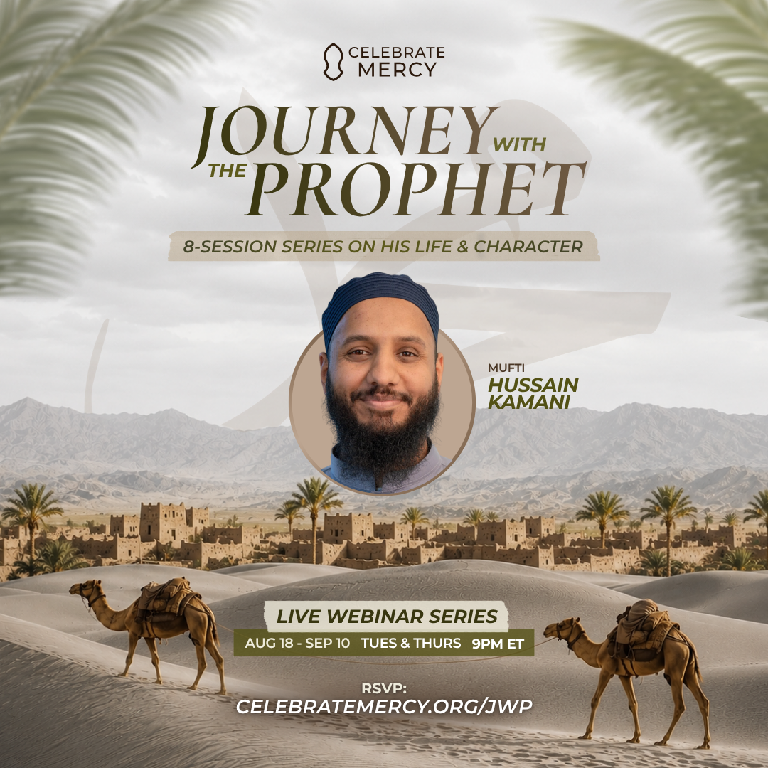 Promotional flyer for a webinar series titled 'Journey with the Prophet,' hosted by Celebrate Mercy, featuring Mufti Hussain Kamani. The background depicts a desert landscape with sand dunes, palm trees, and traditional Middle Eastern buildings. The flyer also shows two camels with saddles walking across the dunes. The event runs from August 18 to September 10, Tuesdays and Thursdays at 9 PM ET, with RSVP information provided.