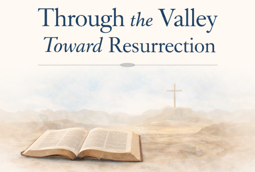 Through the Valley Toward Resurrection