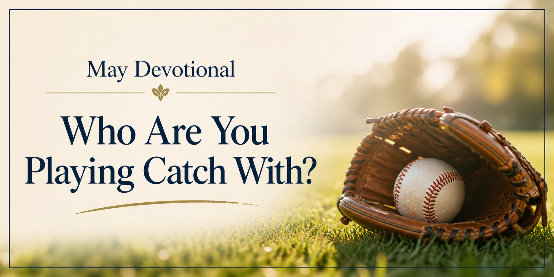 May Devotional: Who are you playing catch with?