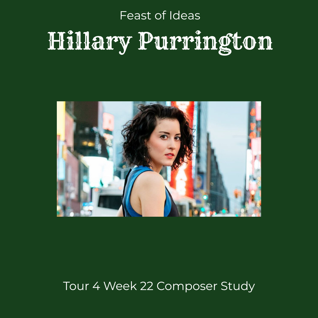 Feast of Ideas Composer Study - Hillary Purrington