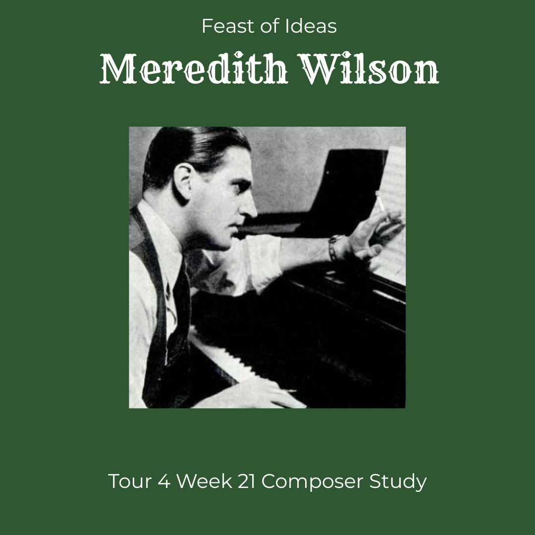 Feast of Ideas Composer Study - Meredith Wilson