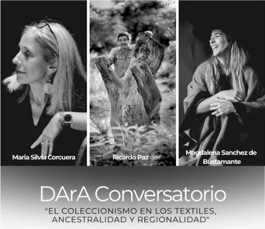 dara conversatorio | “EL COLECCIONISMO EN LOS TEXTILES, ANCESTRALIDAD Y REGIONALIDAD” 