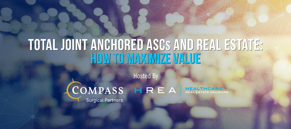 Maximizing the Value of Total Joint ASCs and The Underlying Real Estate