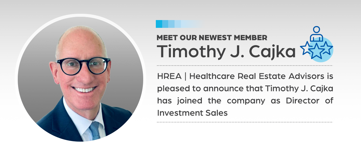 Timothy J. Cajka - Director of Healthcare Real Estate Investment Sales