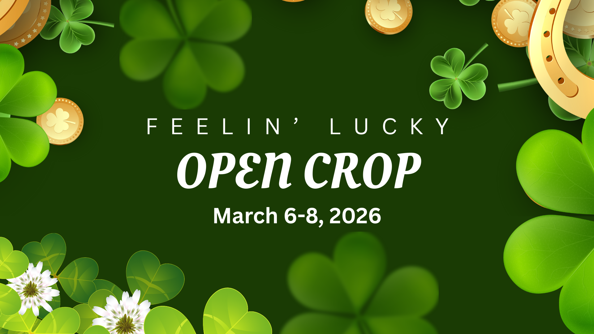 FEELIN' LUCKY OPEN CROP
