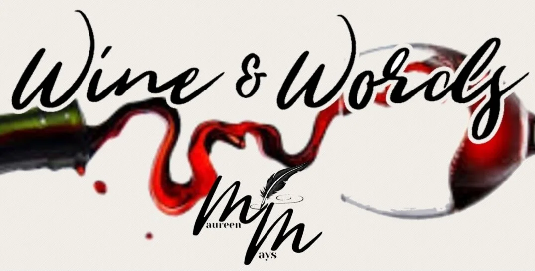Back By Popular Demand!  Wine and Words Featuring your local Author Maureen Mays.